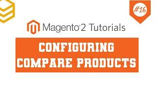 Magento 2 Tutorials - Lesson #16: Configuring Compare Products