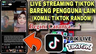 Cara Live Streaming Bareng Pengguna Random Di TikTok Terbaru 2024