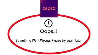 How To Fix Zepto App Oops Something Went Wrong Please Try Again Later Error