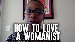 Black Womanists/Feminists Need Love Too: A Guide to Loving Building with Progressive Women