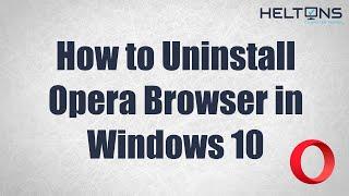 Dont Like the Opera Browser  How to Uninstall Opera In Windows 10