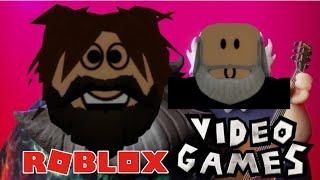 Video Games by tenacious d but its roblox..