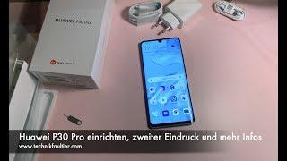 Huawei P30 Pro einrichten, zweiter Eindruck und mehr Infos