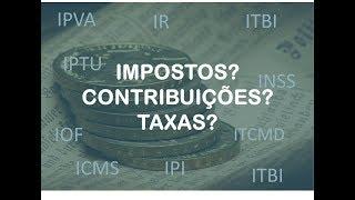 Impostos, taxas, contribuições e tributos - o que são e para que servem