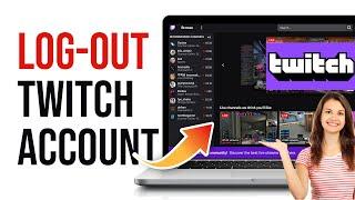 Twitch Logout | Twitch.com Account Log Out Guide | Twitch Desktop Sign Out 2023