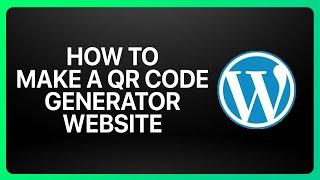 How to Make A Qr Code Generator Website In WordPress Tutorial