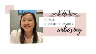 Bridal Subscription Box, Unboxing!