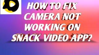 How to fix camera not working Problem on snack video app Problem solved