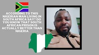 According to this Nigerian man do you know that South African prison is actually better than Nigeria