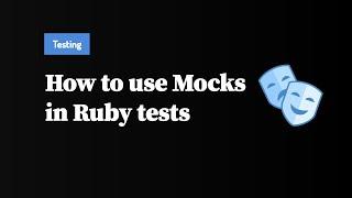 How to use Mocks in Ruby Tests | Preview