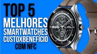  TOP 5 MELHORES SMARTWATCHES com NFC - CUSTO BENEFÍCIO em 2024