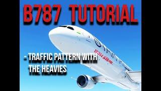 Tutorial B787 MSFS2020 (Series) : Traffic Pattern