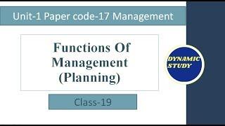 Management Functions- Planning Class-19 | Management Paper code-17 |