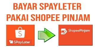 Bayar SPayLeter Pakai Shopee Pinjam