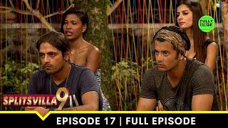 Cheating on Chhabra again? | MTV Splitsvilla 9 | Episode 17