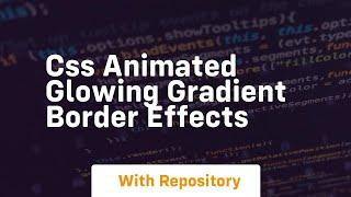 css animated glowing gradient border effects