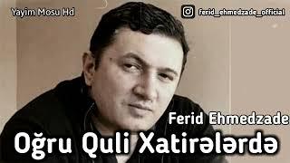 Ferid Əhmedzadə OGRU Quli