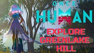 EXPLORE GREENLAKE HILL | ИССЛЕДУЙТЕ ГРИНЛЕЙК ХИЛЛ | ONCE HUMAN