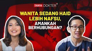 Awas Seruduk! Wanita Haid Lebih Ganas, Bolehkah Berhubungan Saat Sedang Menstruasi? | Kata Dokter +