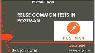Postman Tutorial - Reuse Common Tests for API Requests using Collection in Postman