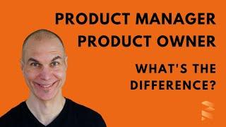 Product Manager vs. Product Owner: What's the Difference?