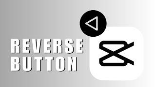 Where Is The Reverse Button On CapCut PC?