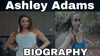 Ashley Adams BIOGRAPHY || FITNESS MODEL