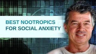 Best Nootropics for Social Anxiety