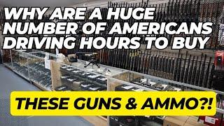 Why Are A HUGE Number Of Americans Driving HOURS To Buy THESE Guns & Ammo?!