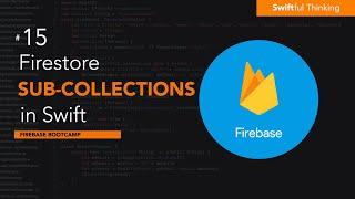Working with Sub-Collections in Firebase Firestore for iOS Apps | Firebase Bootcamp #15