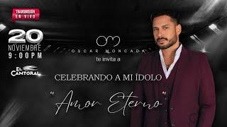 Óscar Moncada - Celebrando a mi ídolo: Amor Eterno