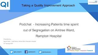 Podchat - QI Project on Aintree Ward, Rampton Hospital