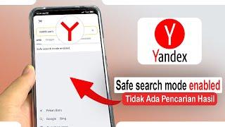 Tips Mengatasi Yandex Muncul "Safe search mode enabled" Pada Yandex Browser