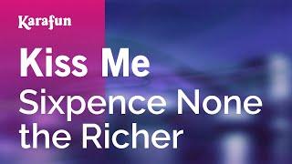 Kiss Me - Sixpence None the Richer | Karaoke Version | KaraFun