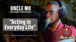 THE MASTER BUS Podcast | EP. 20 (With Uncle MO) | "Acting in Everyday Life"