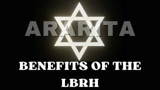 Benefits of the LBRH (Lesser Banishing Ritual of the Hexagram)