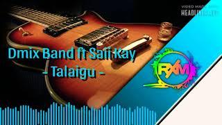 Talaigu - DMix Band ft Saii Kay (2021)