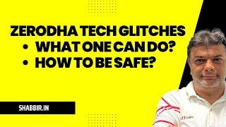 ZERODHA Technical Glitches: What one can do? How to be safe?