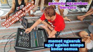 memet ngesruk ugal ugalan sampe keder semua brewog cek sound ngramban Ngantang