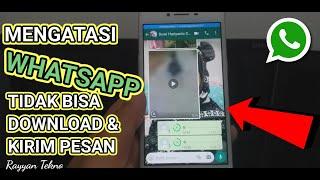 Mengatasi WhatsApp Tidak Bisa Download & Mengirim Pesan (Video, Gambar & Voice Note) Part 1