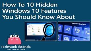 How To 10 Hidden Windows 10 Features You Should Know About | TechWonk Tutorials