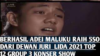 BERHASIL ADEI MALUKU RAIH 5SO DARI DEWAN JURI  LIDA 2021 TOP 12 GROUP 3 KONSER SHOW