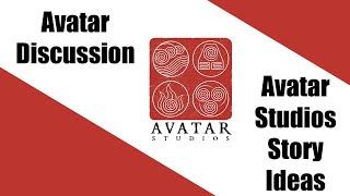 Avatar Discussion - Avatar Studios Story Ideas