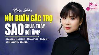 NỖI BUỒN GÁC TRỌ - SAO CHƯA THẤY HỒI ÂM | ÁNH NGUYÊN BOLERO | LK RUMBA MỚI TAN CHẢY TRIỆU CON TIM