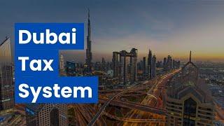 Overview of Dubai Tax System in 8 Minutes