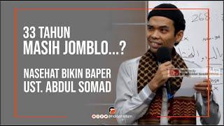 33 tahun masih JOMBLO ...? ini nasehat Baper Ust. Abdul Somad