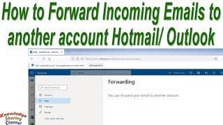 How to Forward Incoming Emails to another account Outlook !  Automatically Forward Emails in Hotmail