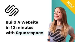 How to build a Squarespace site FAST - Build A Website in 10 minutes with Squarespace: For Beginners