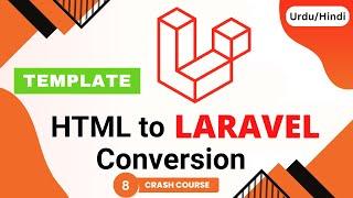 HTML to Laravel Conversion How to Convert HTML Website into Laravel Project?