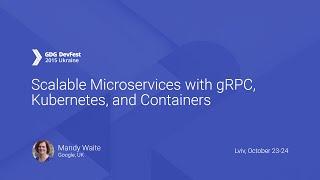 Scalable Microservices with gRPC, Kubernetes, and Containers - Mandy Waite